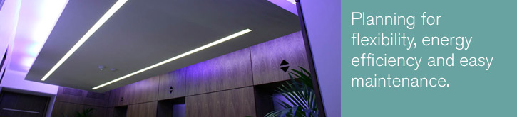 Planning for flexibility, energy efficiency and easy maintenance.